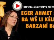 “Eger Ahmet sax ba wê li cem Barzanî ba“