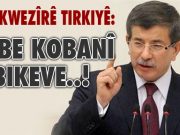 Davutoglu: Kobanî nakeve