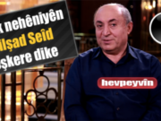 Edîb Çelkî li ser Dilşad Seîd çi dibêje?